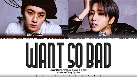 Lee Know, HAN - 'Want so BAD' Lyrics Acordes - Chordify