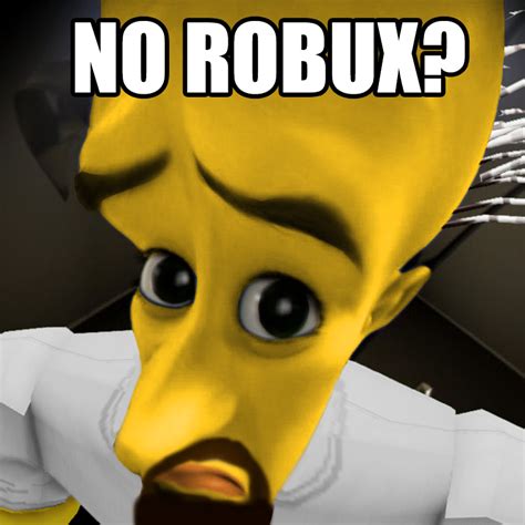 No Robux? | No Bitches? | Know Your Meme