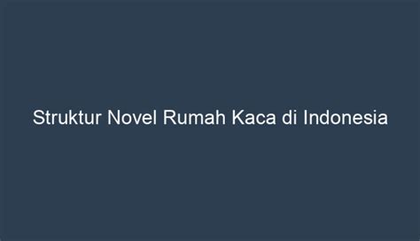 Struktur Novel Rumah Kaca di Indonesia