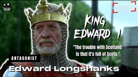 Actors in Film: King Edward I - Edward Longshanks - YouTube