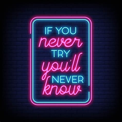 Premium Vector | If you never try you'll never know in neon signs. modern quote inspiration and ...