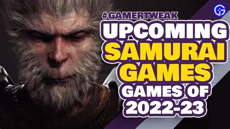 Top 10 Upcoming Samurai Games of 2022 & 2023 - YouTube