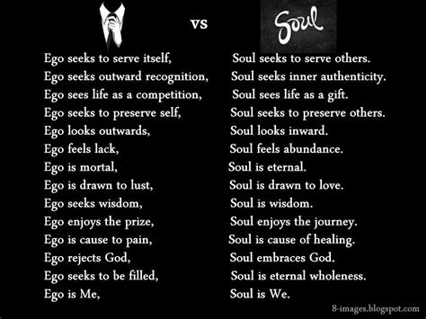 Ego Vs Soul Ego seeks to serve itself, Soul seeks to serve others. Ego seeks outward recognition ...