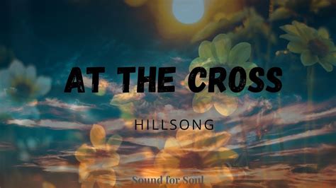 Hillsong - At the Cross (Lyrics) - YouTube