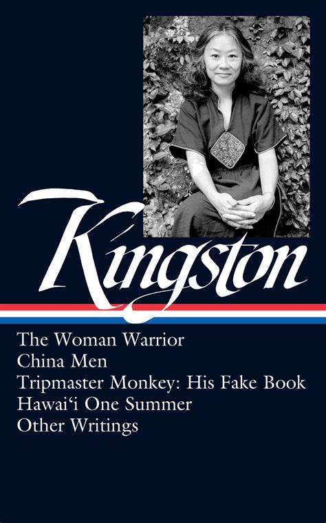 Maxine Hong Kingston: The Woman Warrior, China Men, Tripmaster Monkey, Hawai'i O ne Summer ...