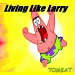 Living like larry Meme Generator - Imgflip