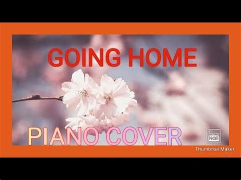 GOING HOME ( PIANO COVER ) - YouTube