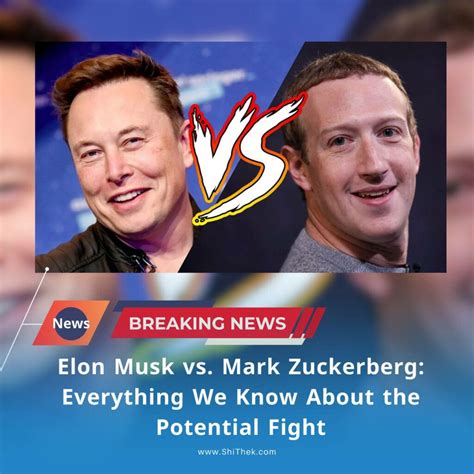 Mark Zuckerberg vs Elon Musk Everything We Know About the Potential Fight