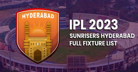 Sunrisers Hyderabad IPL 2023: Full Fixture List, Time, Date, & Venue