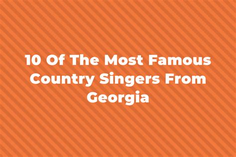 10 Of The Most Famous Country Singers From Georgia