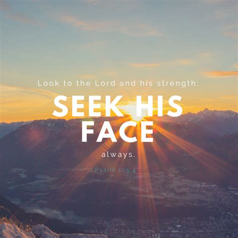 Look to the Lord and his strength; seek his face always. Psalm 105:4 Healing Quotes Spiritual ...