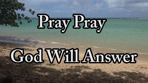 be encouraged – Pray Pray God will answer – a Hymn song – scenery from ...