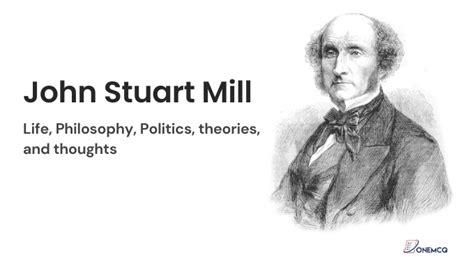 John Stuart Mill: Life, Philosophy, Politics, Theories, and Thoughts - One MCQ