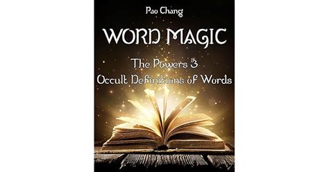 Word Magic: The Powers & Occult Definitions of Words by Pao Chang