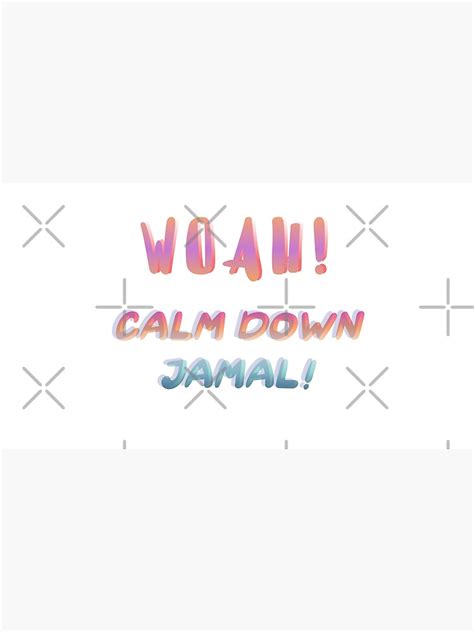 "Calm Down Jamal and Jamal Memes quotes " Poster by letsaddtocart ...