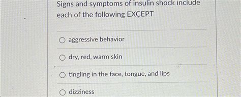 Solved Signs and symptoms of insulin shock include each of | Chegg.com