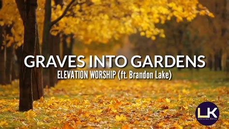 GRAVES INTO GARDENS by Elevation Worship | ft. Brandon Lake | (created lyric video by LYRICAL ...