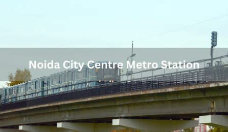 Noida City Centre Metro Station: Fact guide