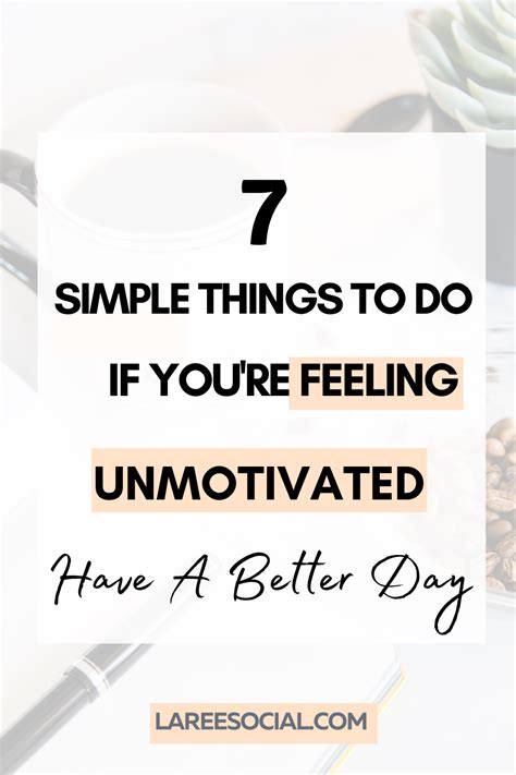 7 Simple Things To Do If You're Feeling Unmotivated | Have A Better Day | Think positive ...