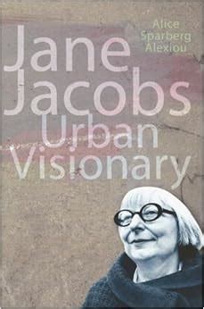 Jane Jacobs: Urban Visionary: Ms. Alice Sparberg Alexiou: 9780813537924 ...