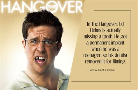 In the hangover ed helms is actually missing a tooth he never had an adult incisor grow and his ...