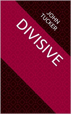 Divisive by John Tucker