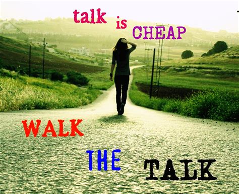 Walk The Talk Quotes. QuotesGram