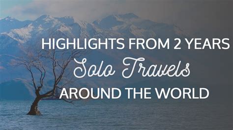 Highlights from Two Years of Solo Travels around the World