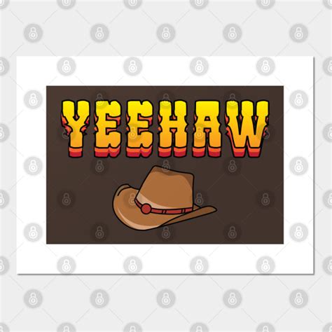 Yeehaw texas western cowboy hat - Yeehaw - Posters and Art Prints | TeePublic