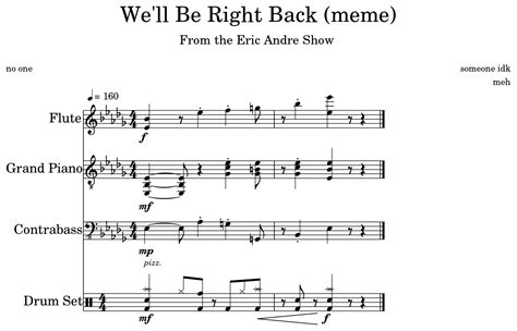 We'll Be Right Back (meme) - Sheet music for Flute, Piano, Contrabass, Drum Set