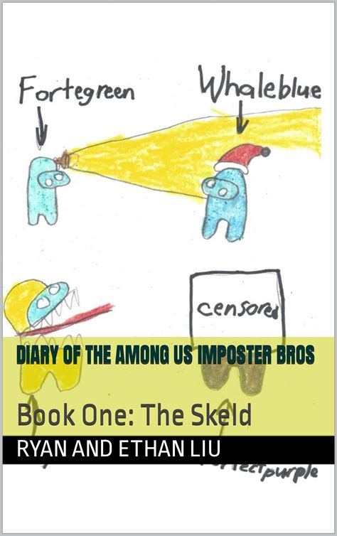 Diary of the Among us imposter bros: Book One: The Skeld by Ryan and Ethan Liu | Goodreads