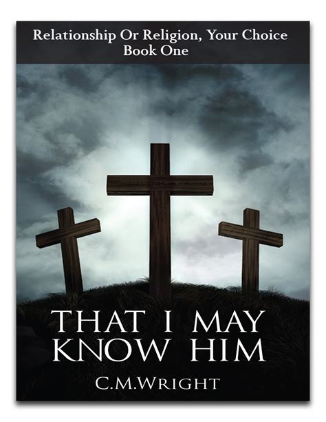 That I May Know Him By Chester M. Wright