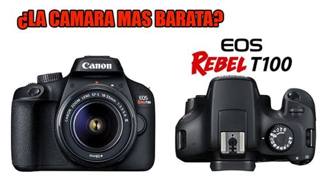 CANON REBEL T100 - CARACTERISTICAS Y RECOMENDACIONES - YouTube