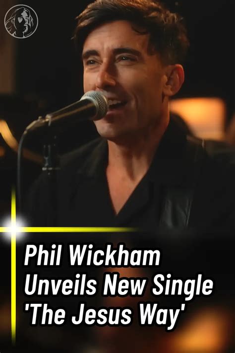 Phil Wickham Unveils New Single ‘The Jesus Way’ – WWJD