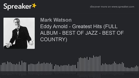 Eddy Arnold - Greatest Hits (FULL ALBUM - BEST OF JAZZ - BEST OF COUNTRY) (part 3 of 4, made ...