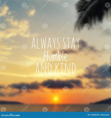 Inspirational Quote - always Stay Humble and Kind Stock Photo - Image ...