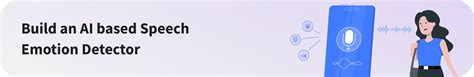 Build an AI based Speech Emotion Detector - AI & ML - Open Weaver