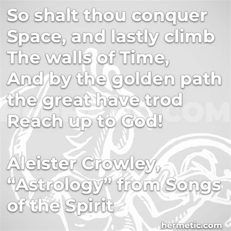 "So shalt thou conquer Space, and lastly climb The walls of Time, And ...