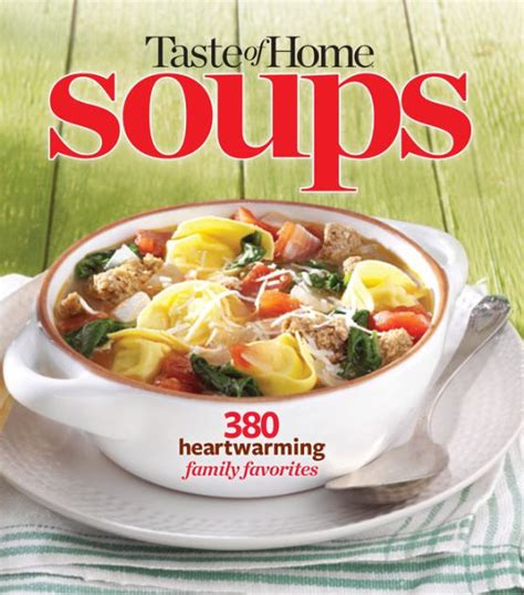 Taste of Home Soups: 380 Heartwarming Family Favorites by Taste of Home ...