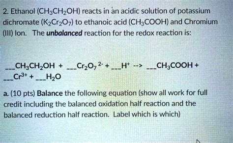 SOLVED:2. Ethanol (CH;CHzOH) reacts in an acidic solution of potassium ...