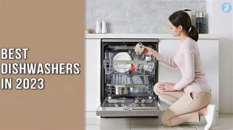 20 Best Dishwashers in 2023: Discover the Gleaming Stars of 2023