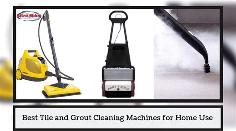 Best Tile and Grout Cleaning Machines for Home Use | Grout cleaner ...