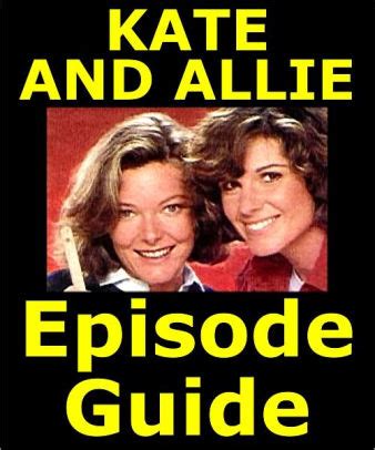 KATE AND ALLIE EPISODE GUIDE: Details All 122 Episodes with Plot ...