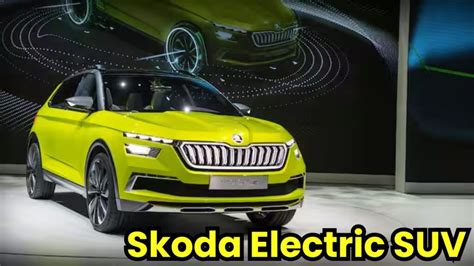 Skoda Electric SUV Launch Date In India & Price: Design, Battery, Features