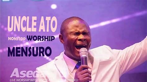 Uncle Ato Non Stop Worship Mixtape (Ghana Gospel Songs Mp3 Download ...