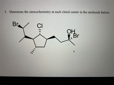 Solved 3. Determine the stereochemistry at each chiral | Chegg.com