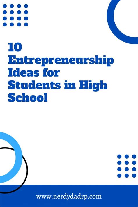 10 Entrepreneurship Ideas for Students in High School | Nerdy Dad Rp