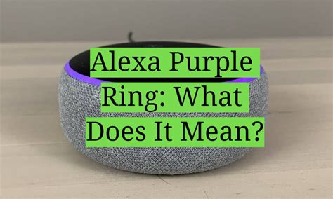 Alexa Purple Ring: What Does It Mean? - HomeProfy