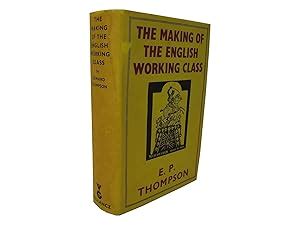 Making of the English Working Class by Thompson E P, First Edition ...