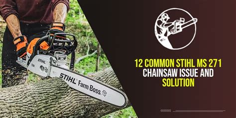 12 Common Stihl MS 271 Chainsaw Issue And Solution